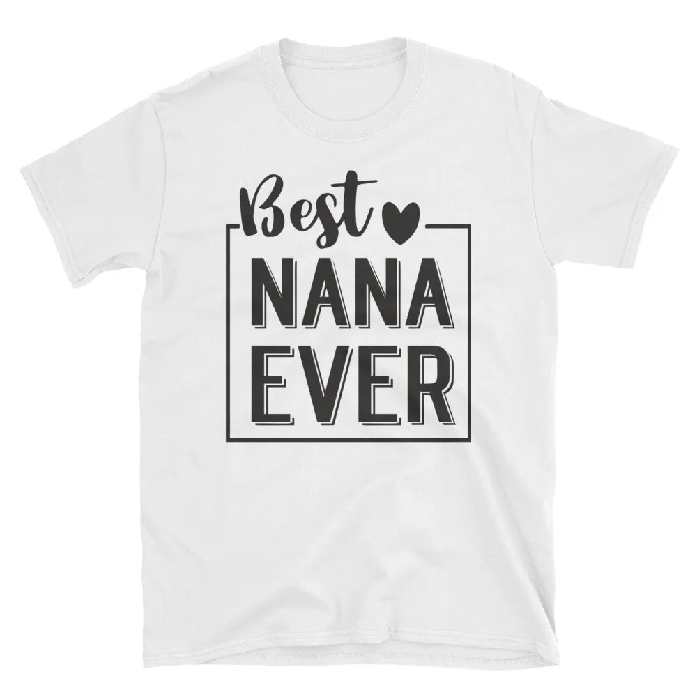 Best Nana Ever T Shirt White Cotton Short-Sleeve Unisex Grandmother Tee Shirt