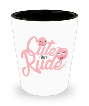 Cute But Rude Ceramic Shot Glass