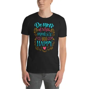 Do More of What Makes You Happy Black T Shirt For Men
