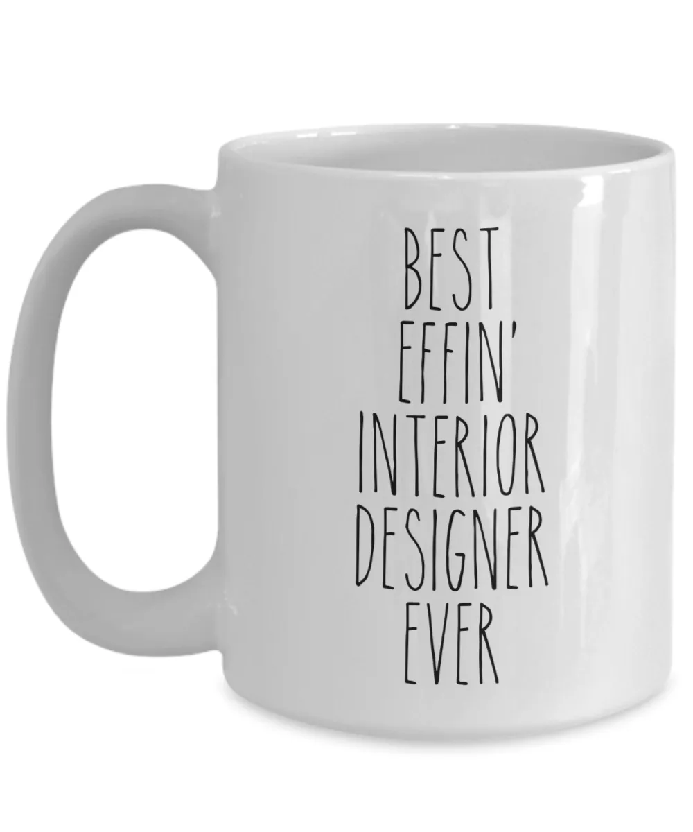 Gift For Interior Designer Best Effin' Interior Designer Ever Mug Coffee Cup Funny Coworker Gifts
