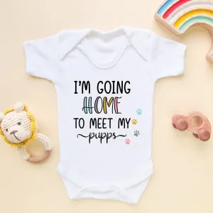 I'm Going Home To Meet My Pupps Baby Bodysuit