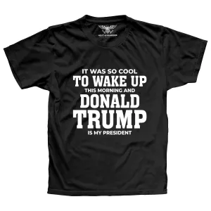 It Was So Cool To Wake Up Premium T-Shirt