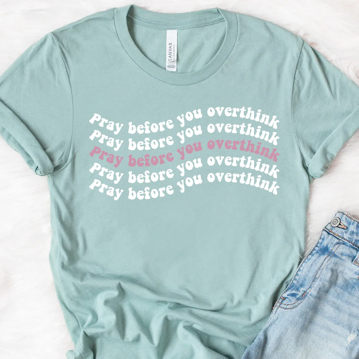 Pray Before You Overthink Tee