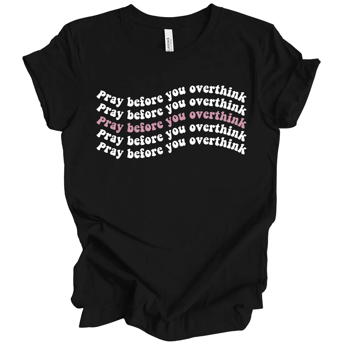 Pray Before You Overthink Tee