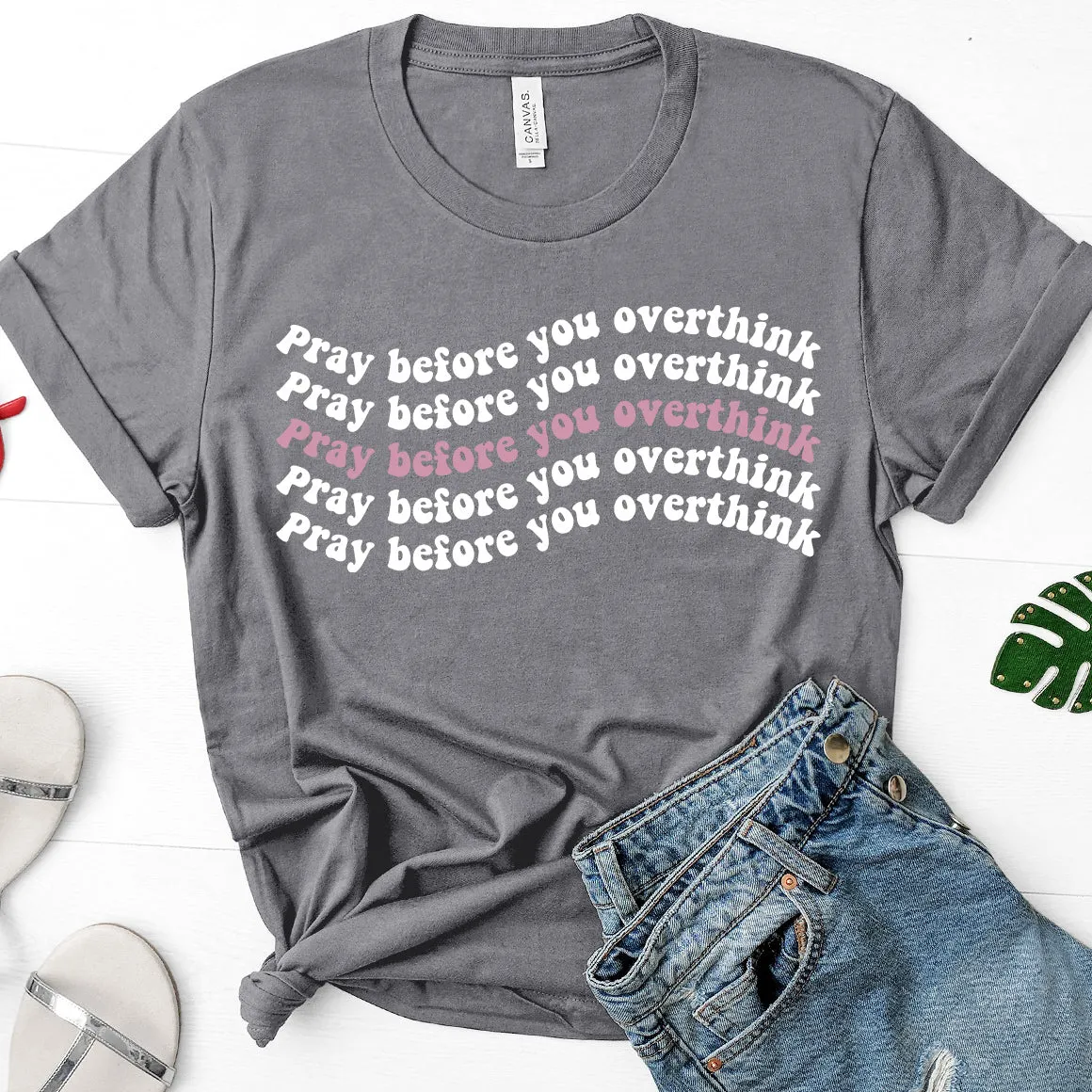 Pray Before You Overthink Tee