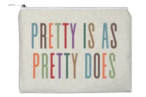 Pretty Is As Pretty Does Accessory Bag