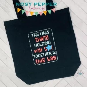 The only thing holding my sh*t together is this bag (4 sizes included) machine embroidery design DIGITAL DOWNLOAD