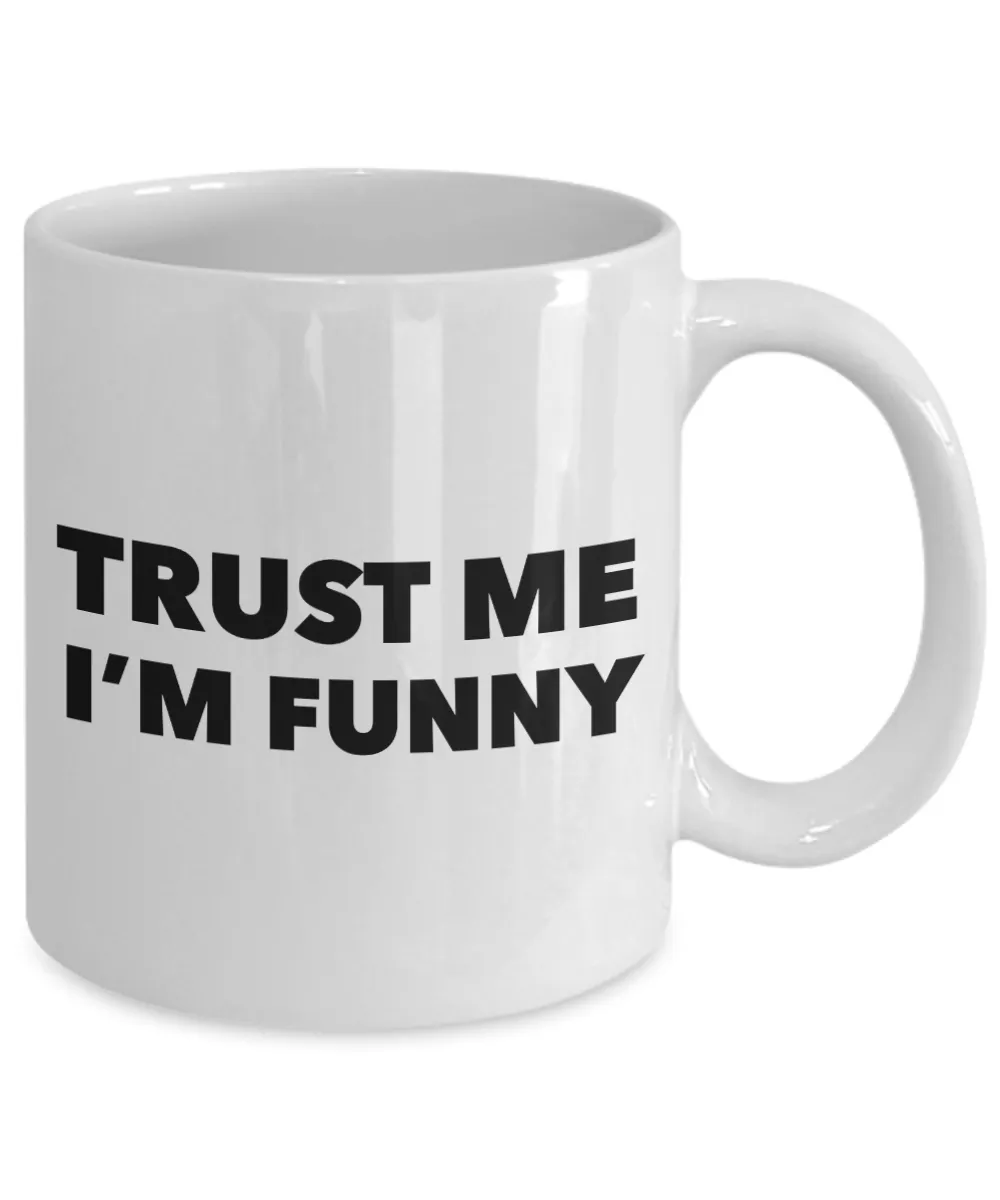 Trust Me I'm Funny Mug Ceramic Coffee Cup