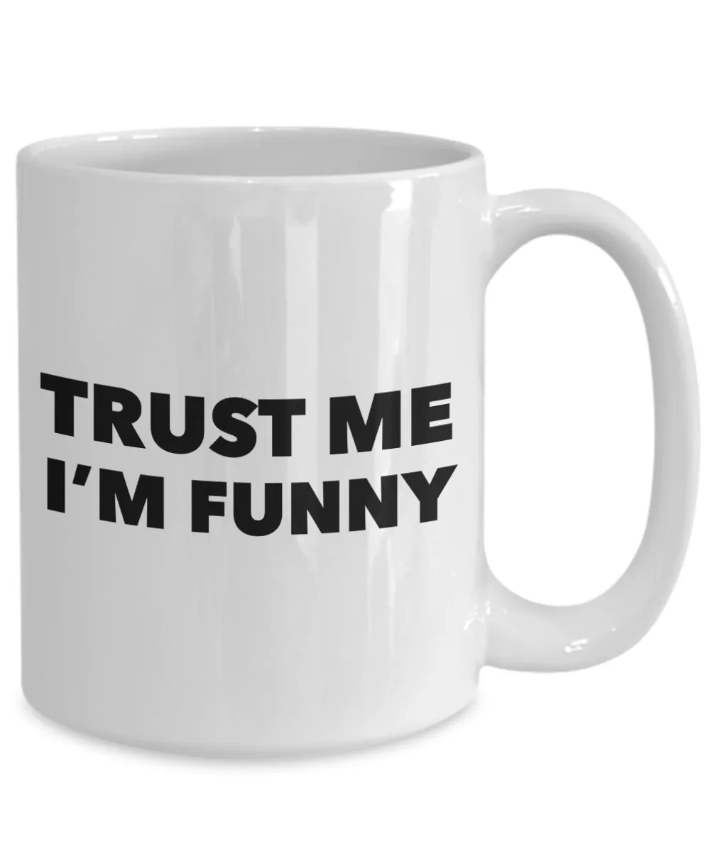 Trust Me I'm Funny Mug Ceramic Coffee Cup