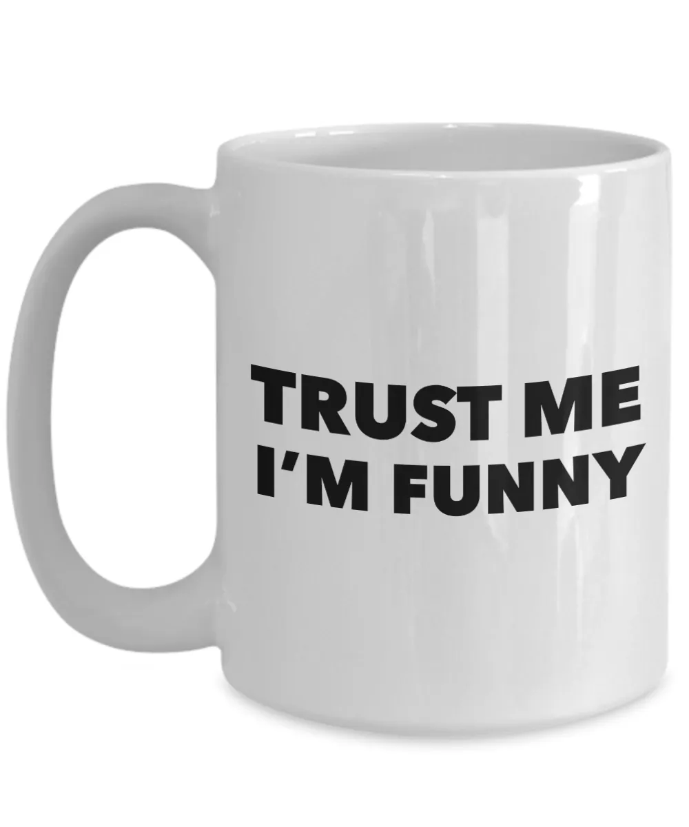 Trust Me I'm Funny Mug Ceramic Coffee Cup