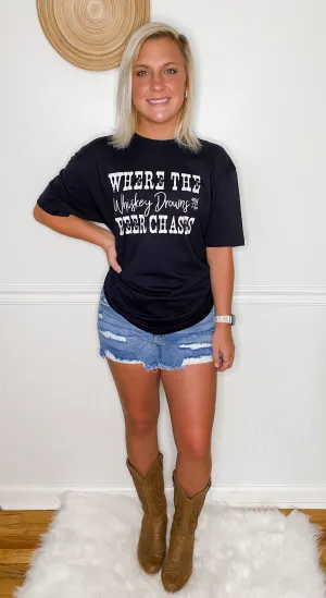 Where The Whiskey Drowns And The Beer Chases Black Tee