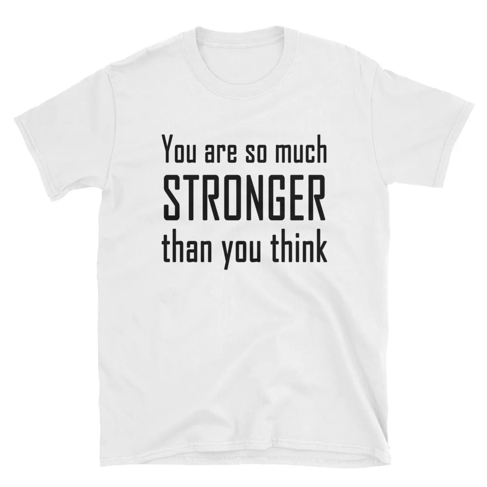 You Are So Much Stronger Than You Think T Shirt White Encouraging Words T Shirt for Women